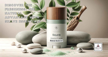 Discover the Freshness: The Natural Advantage with Shave Essentials - Shave Essentials