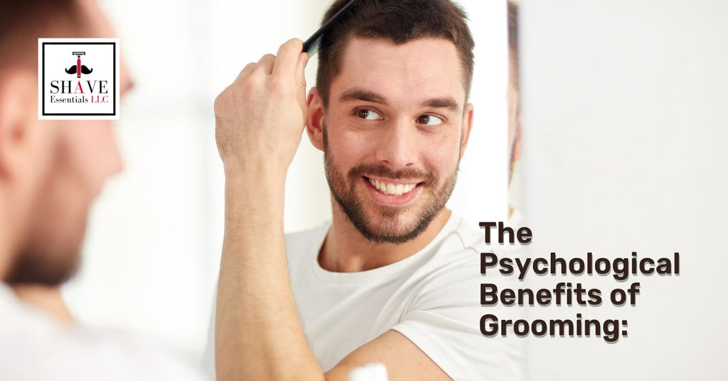 The Psychological Benefits of Grooming: More than Skin Deep - Shave Essentials